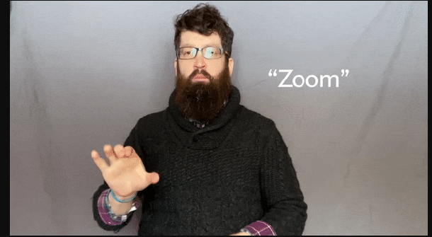 The COVID Zoom Boom Is Reshaping Sign Language Michael Skyer demonstrates the American Sign Language (ASL) sign for Zoom. Credit: Michael Skyer