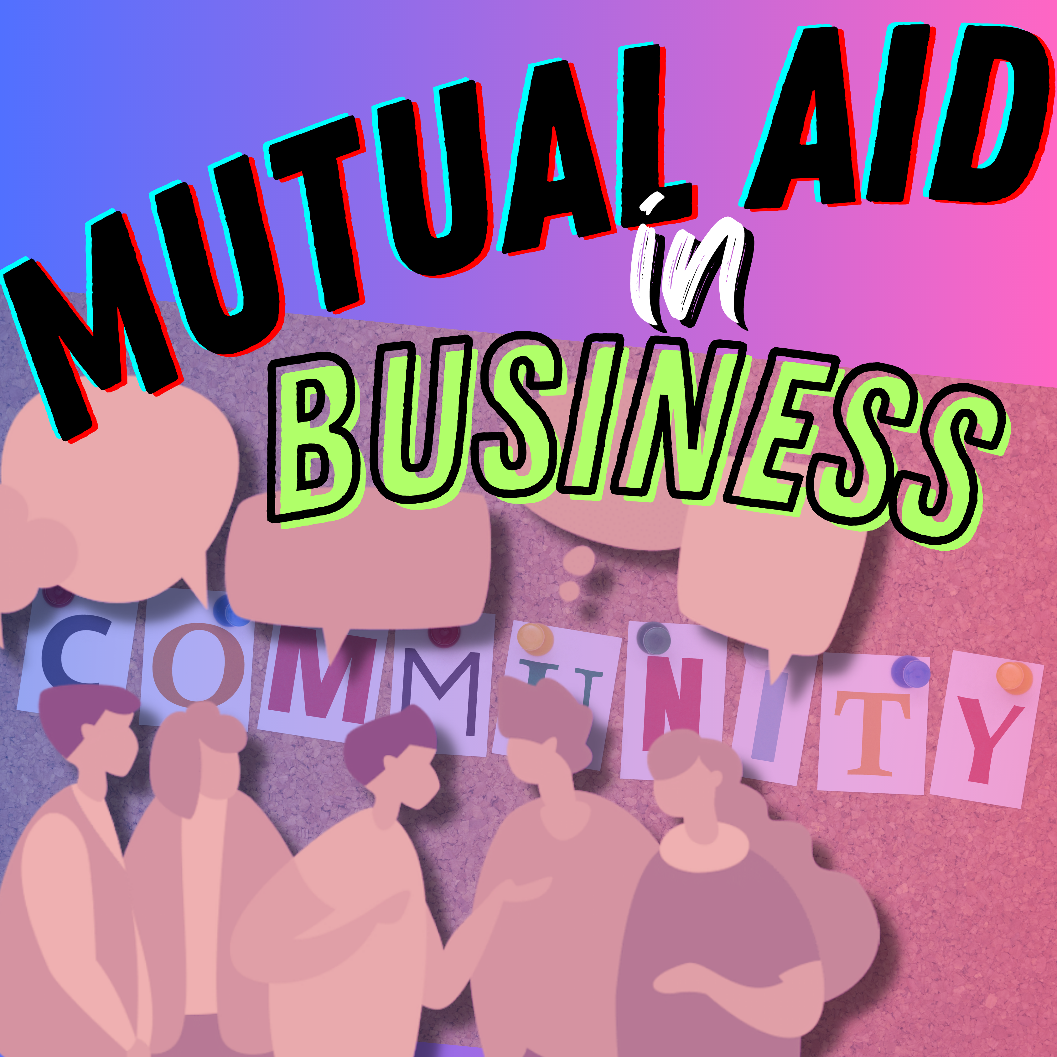 Mutual Aid in Business Blue and pink backgound, shades of tan people with empty text bubbles above them in the foreground.