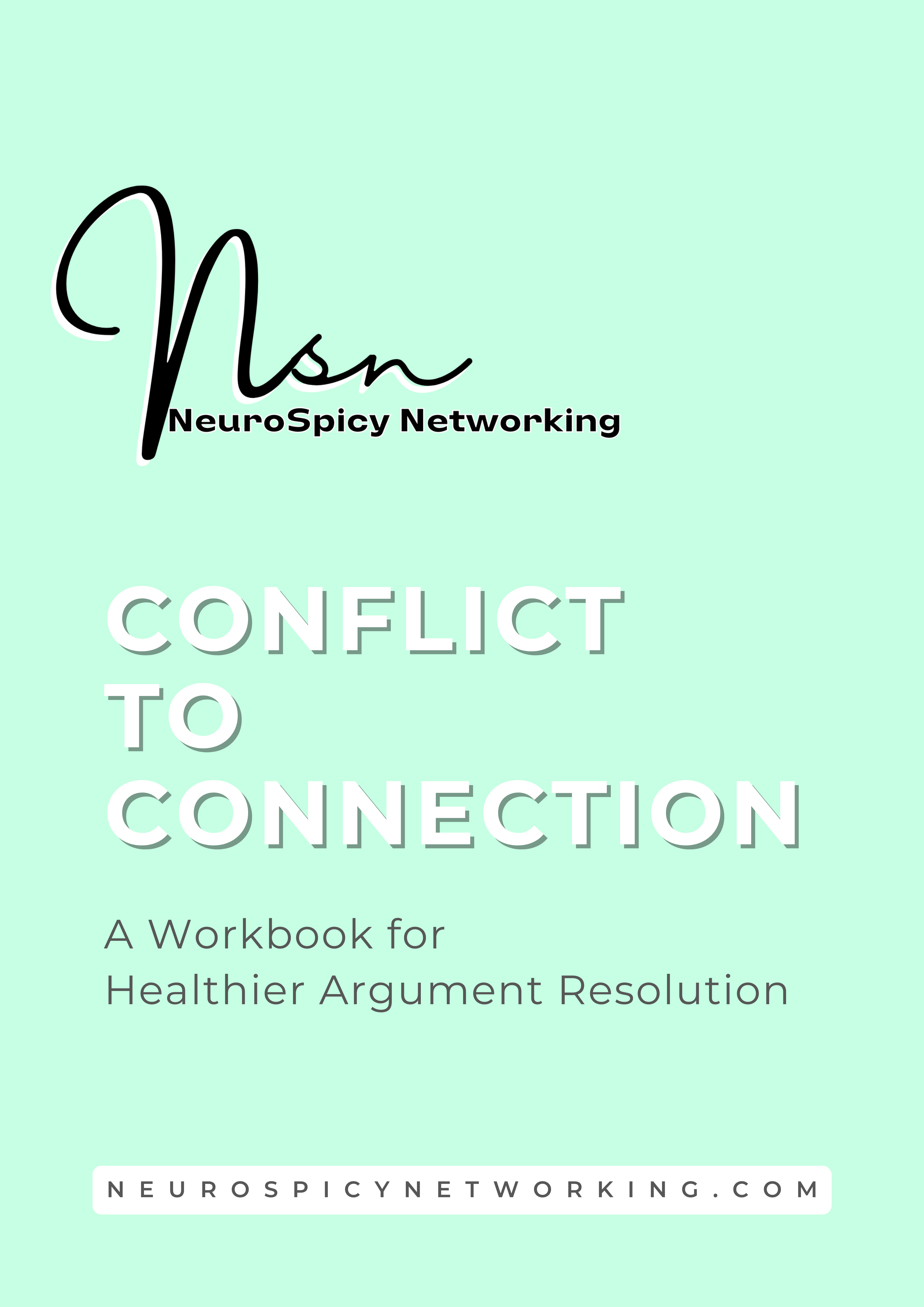 Title page of workbook mint green background with black and white text. Conflict to Connection: A Workbook for Healthier Argument Resolution NeuroSpicyNetworking.com