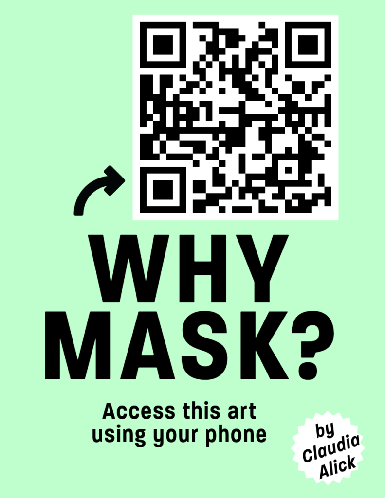 Mint Green background. Arrow points to black and white QR code. Text says WHY MASK? By Claudia Alick. Access this art using your phone