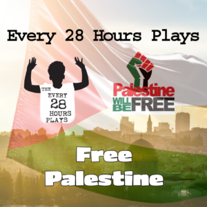 Every 28 Hours Plays & Free Palestine