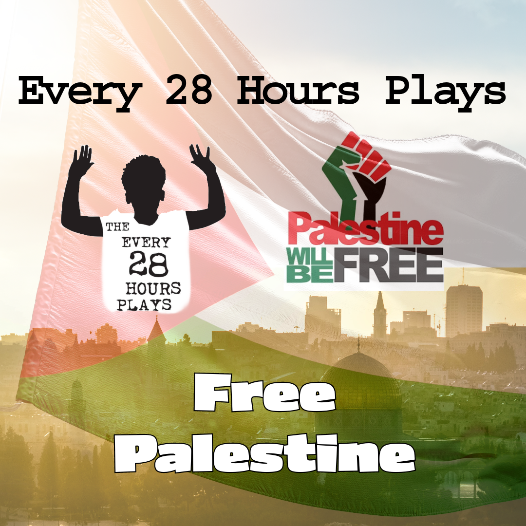 Every 28 Hours Plays & Free Palestine
