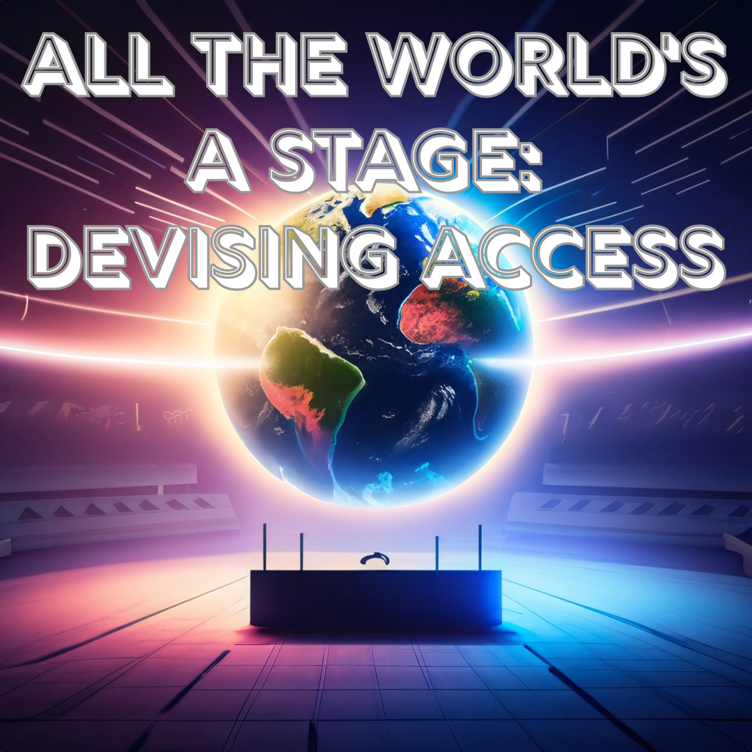 all the worlds a stage devising access