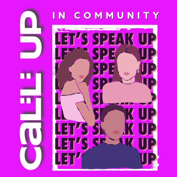Call Up in community with images of fem people as cartoons with the words "Let's Speak Up" behind them