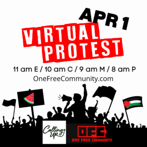 Free Palestine Virtual Protest White Background with black outline of protesters at the bottom holding flags with watermelons and Palestinian flags. Calling Up Justice and One Free Community logos.