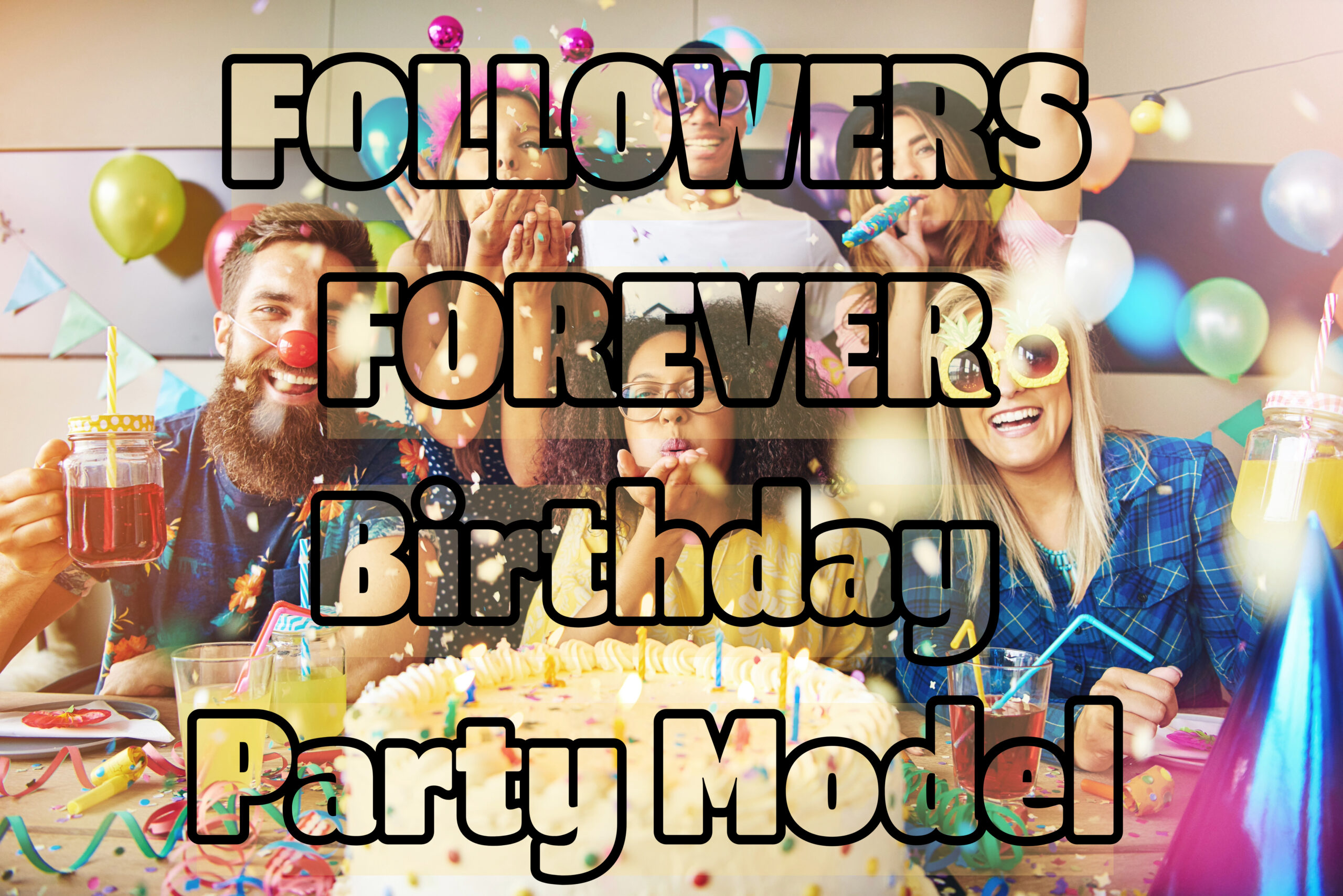 group of fun people at a birthday party. text over them says followers forever birthday party model