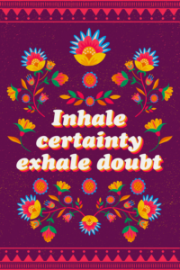 inhale certainty exhale doubt on pink background with paisley designs and flowers