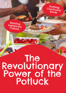 The Revolutionary Power of the Potluck