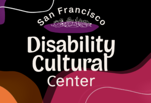 sf disability culture center text over black red and purple color blobs